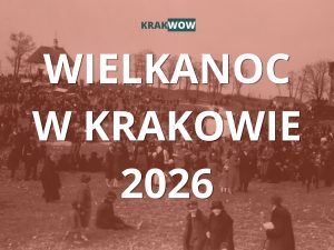Wielkanoc w Krakowie 2026